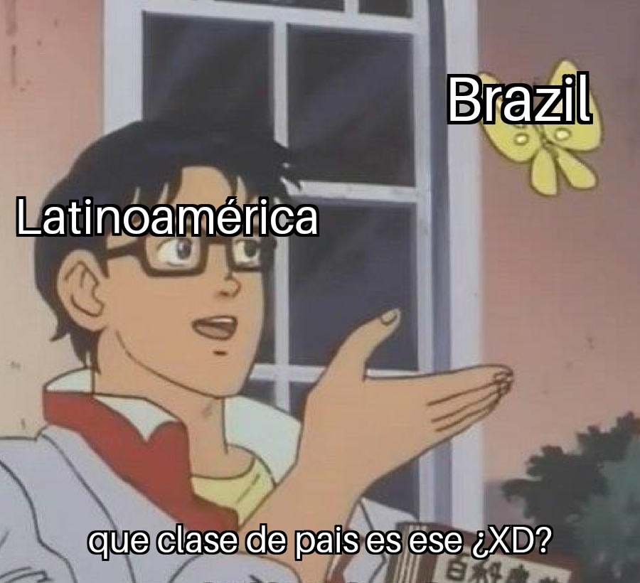 Que clase de pais es ese XD Brazil - meme
