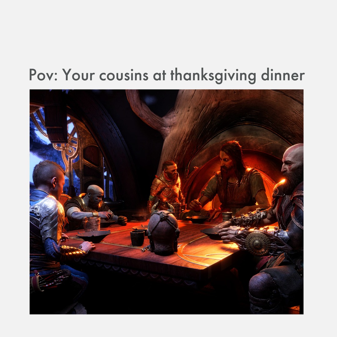 Your cousins at thanksgiving dinner - meme