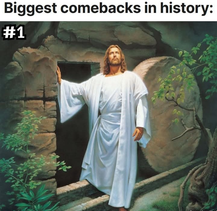 The Son of man must be delivered into the hands of sinful men, and be crucified, and the third day rise again - meme