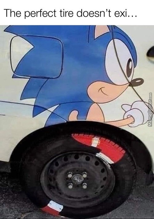 perfect tire doesnt exist - meme