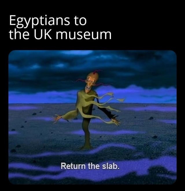 Egyptians to the UK musem - meme