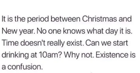 The period between Christmas and New Year - meme