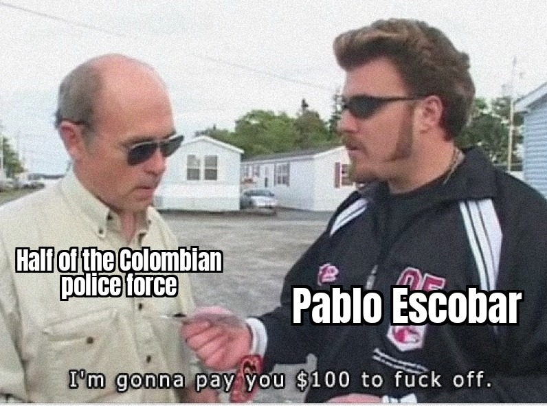 I dont really know the full story of Pablo. I only finished the 1st season of Narcos - meme