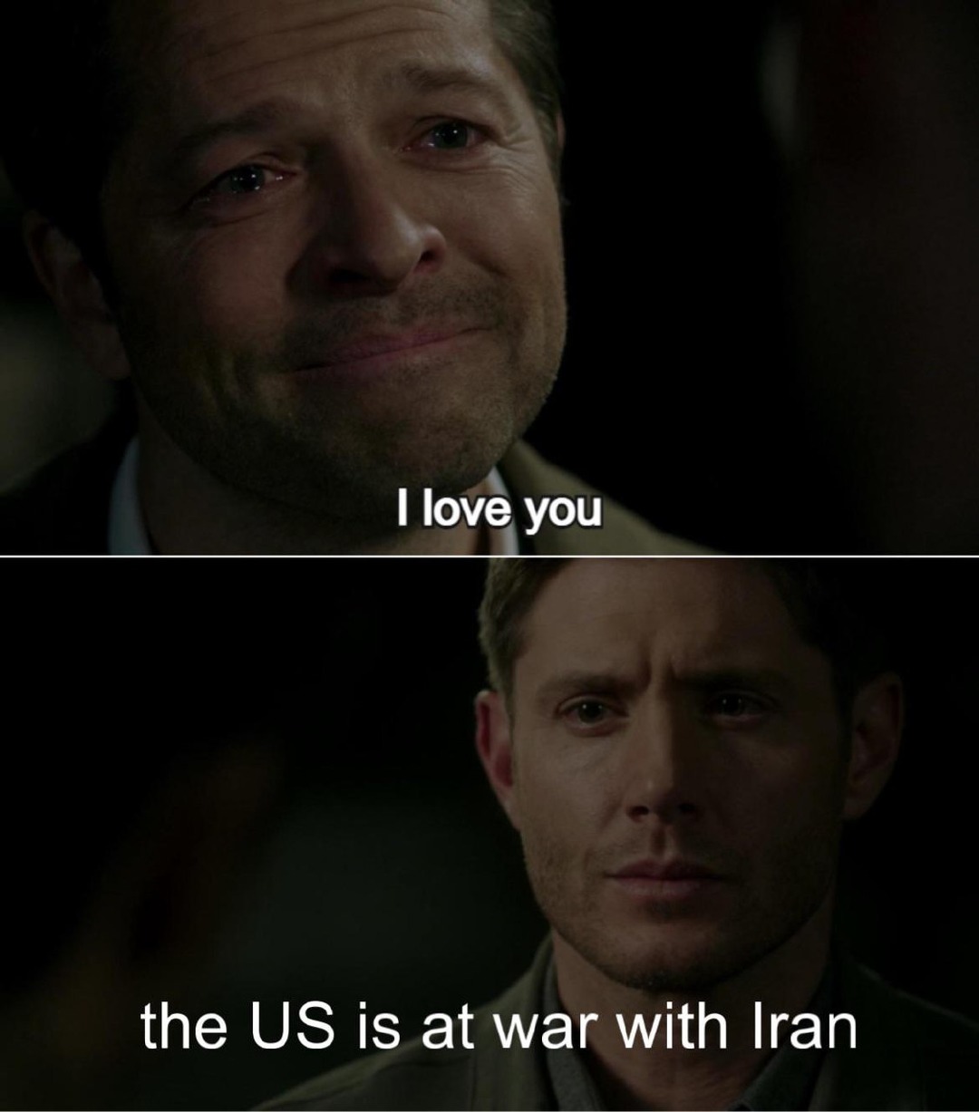 I love you. Also, the US just declared war on Iran - meme