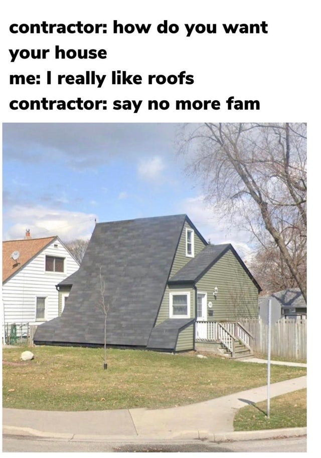 I really like roofs - meme