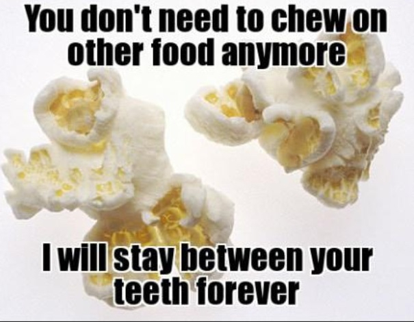 Overly attached popcorn - meme