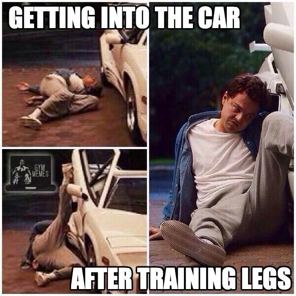 Wasn't a leg day if you can barely walk. - meme