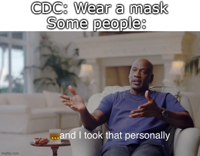 I don't like masks either but I wear them anyway - meme