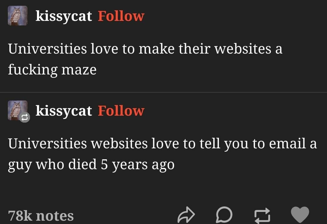 Universities love to make their websites a maze, and they tell you to email a guy who died 5 years ago. - meme