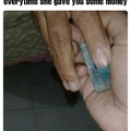 Grandma be acting like a drug dealer everytime she gave you some money