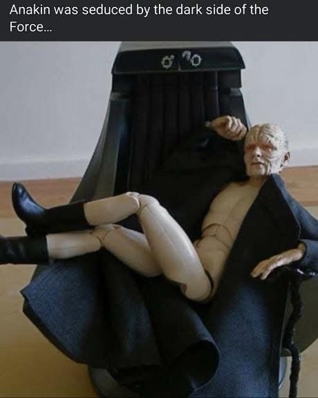Anakin really said yes to the dark side deal - meme