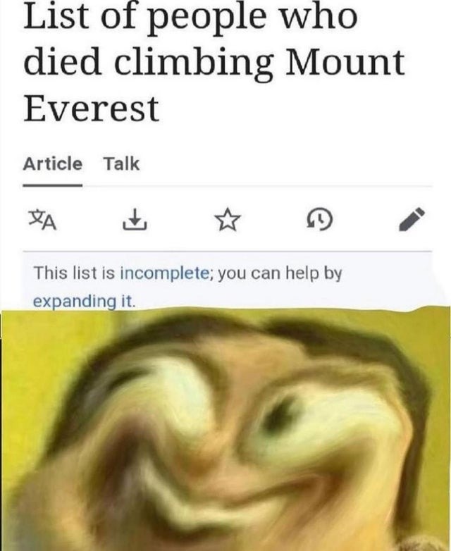 You can expand the list of people who died climbing the Everest - meme