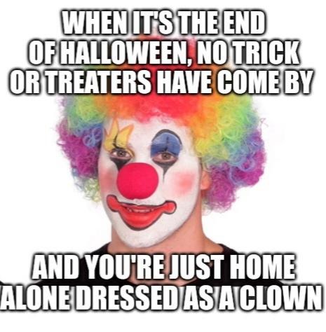 Halloween alone as a clown? - meme
