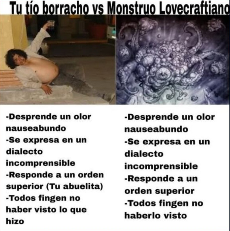 Tu tío borracho o un ser de Lovecraft, diferencias mínimas - meme
