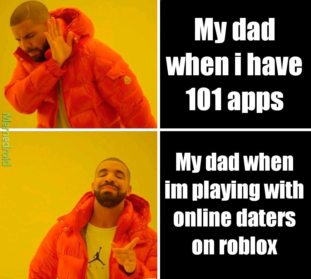 My dad when: - meme