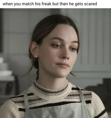 When you match his freak and now he’s looking scared and religious - meme