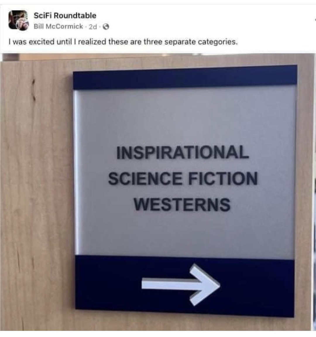 ﻿SciFi Roundtable Bill McCormick 2d was excited until realized these are (hree separate categories: INSPIRATIONAL SCIENCE FICTION WESTERNS