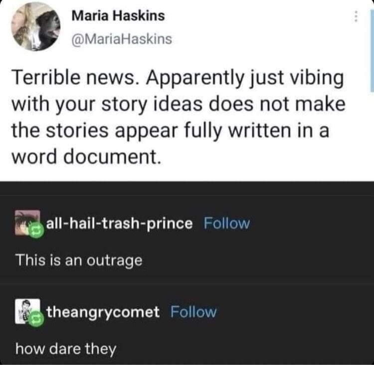 Just vibing with story ideas doesn’t write them? Disrespectful - meme