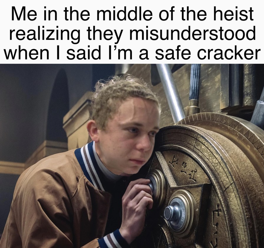 Bro thought safe cracker meant vibes, not vaults - meme
