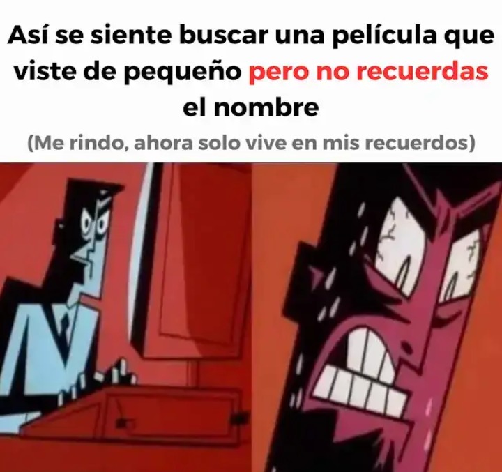 Me pasó con varias, una que todavía recuerdo bien pero me da flojera buscarla - meme