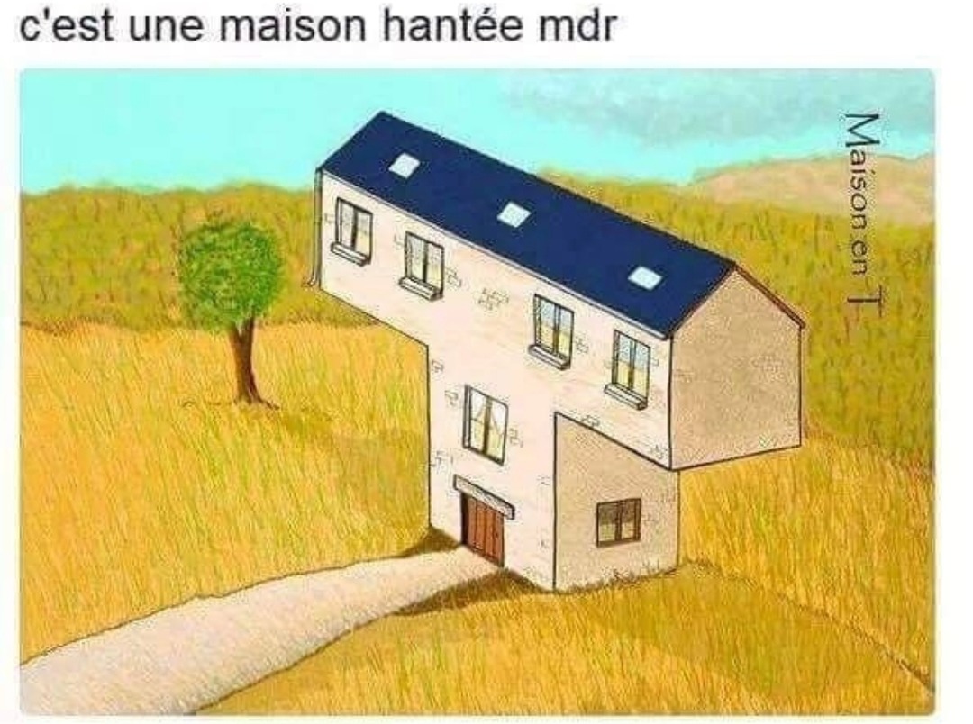 On dirait grave une maison hantée mdr - meme