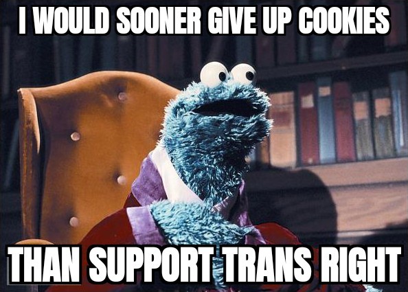Transphobic cookie monster - meme