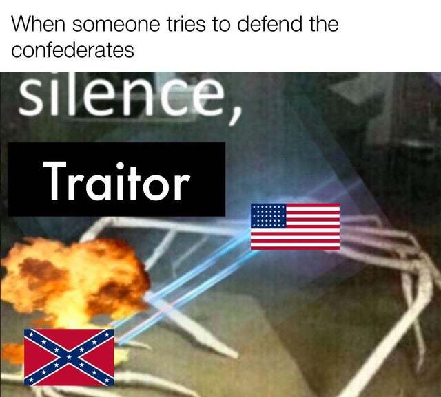The confederacy is retarded in nature. - meme
