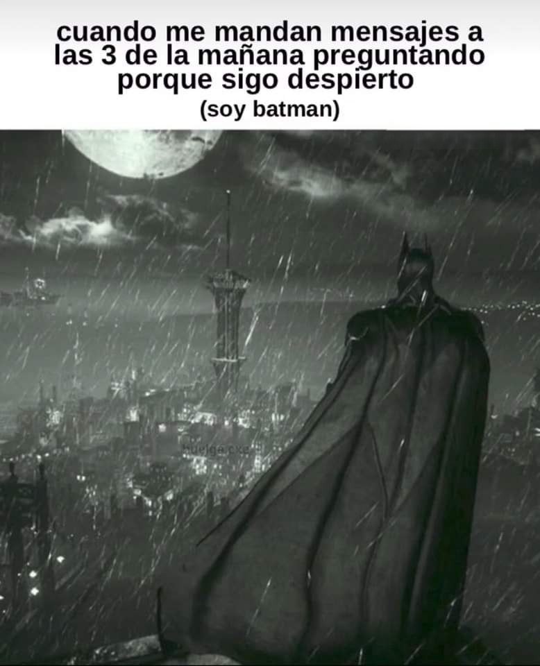 Cuando me preguntan a las 3AM por qué sigo despierto: soy batman - meme