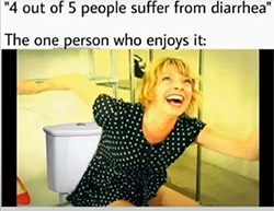 Enjoy The Diarrhea - meme