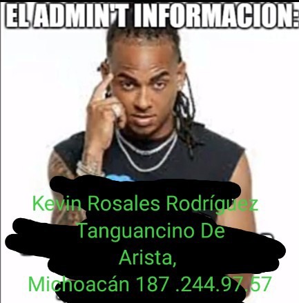 LKevin Rosales Rodríguez  Tanguancino De
Arista, Michoacán 187 .244.97.57 - meme