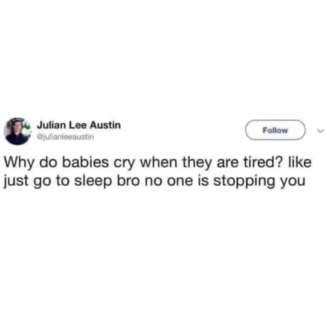 why do babies cry when they are tired? - meme