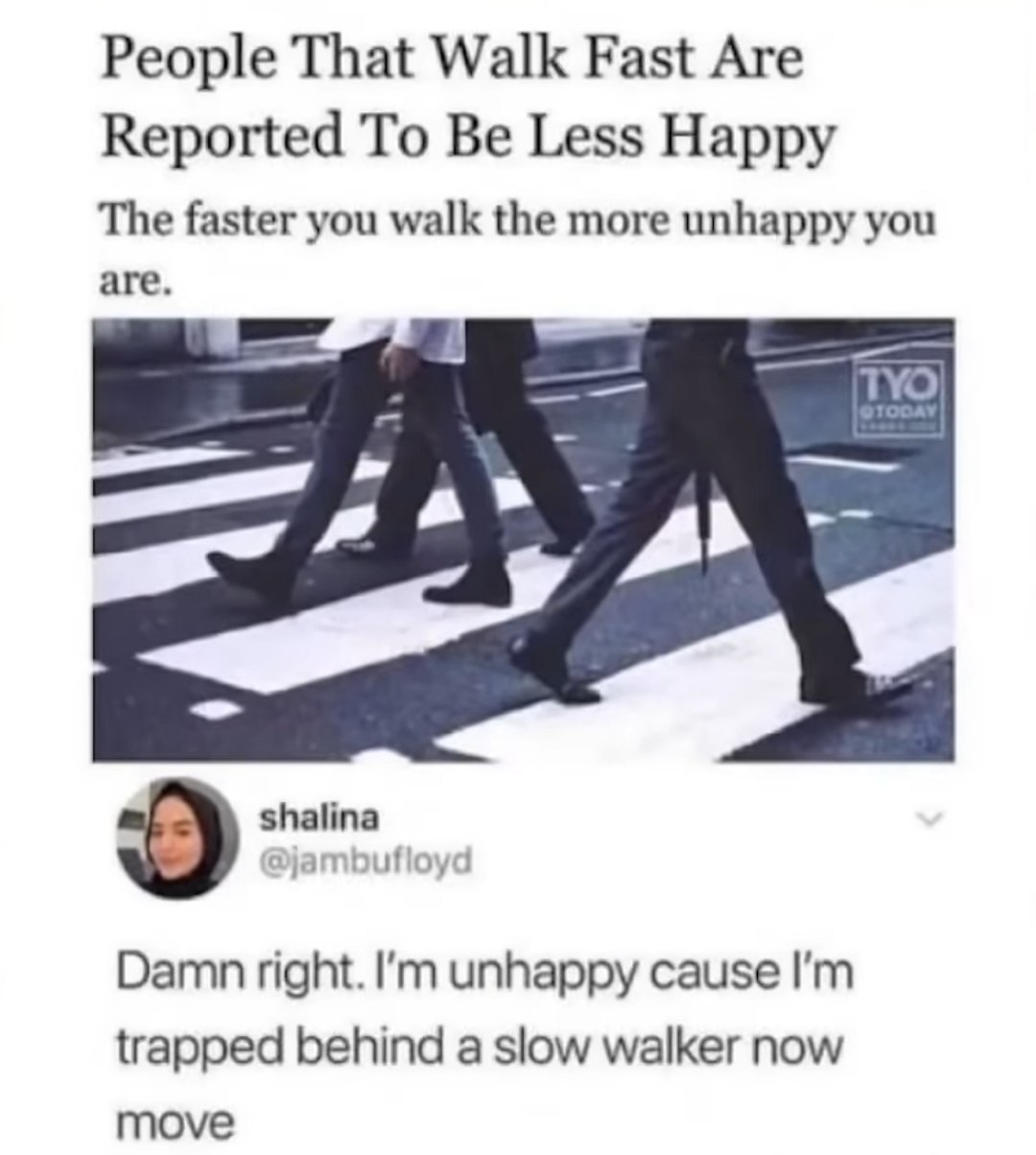 Walk fast cause I’m mad, mad cause I walk fast - meme