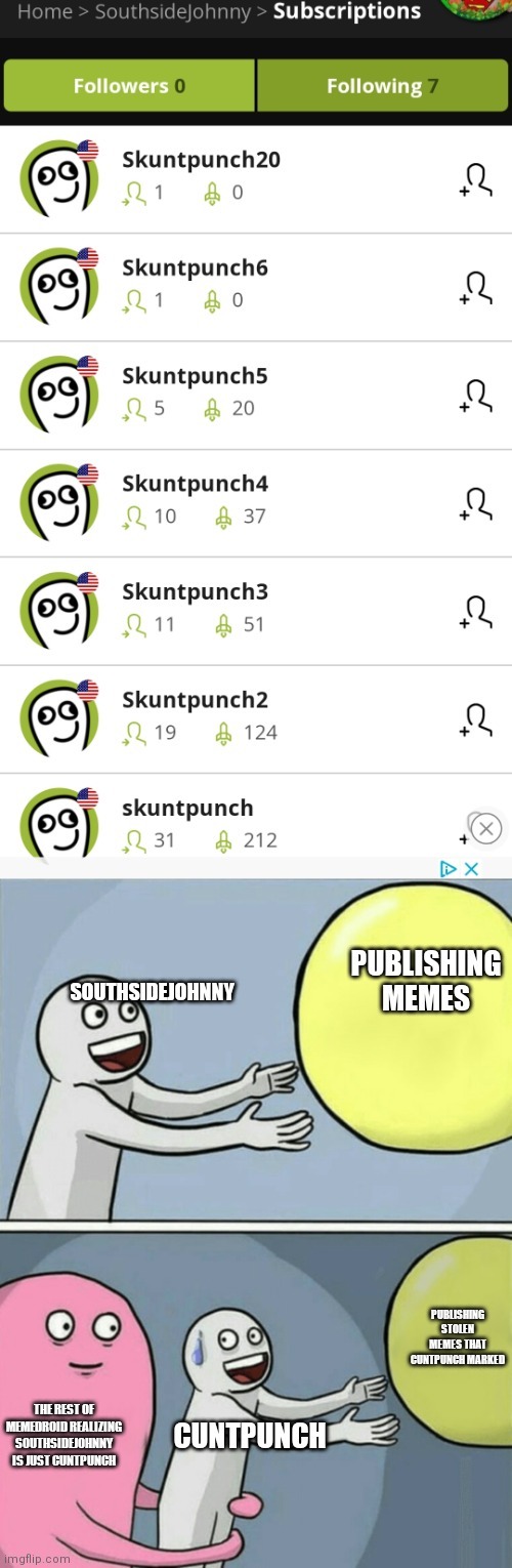Oh gods he's back. It was nice while he wasn't here. He only publishes stuff with skuntpunch has marked - meme
