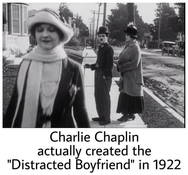 Charlie Chaplin actually created the Distracted Boyfriend in 1922 - meme