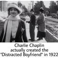 Charlie Chaplin actually created the Distracted Boyfriend in 1922