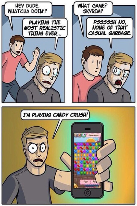 Candy crush..the most many and realistic game ever. - meme