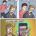 Candy crush..the most many and realistic game ever.