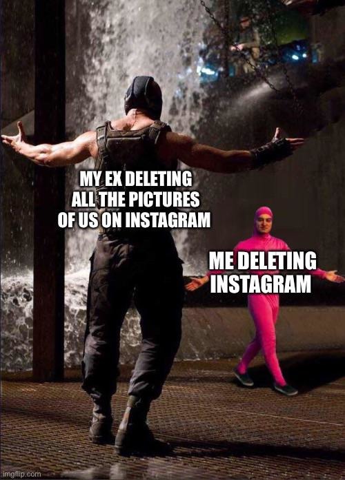 Deleting my Instagram - meme