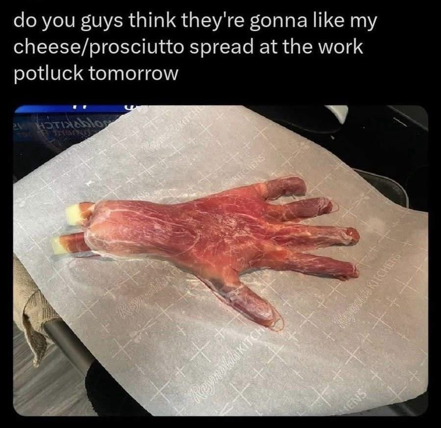 Y’all think my cheese & prosciutto spread will win the potluck? - meme