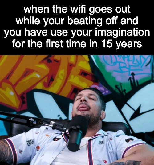 I recommend it, use your imagination every once in a while - meme