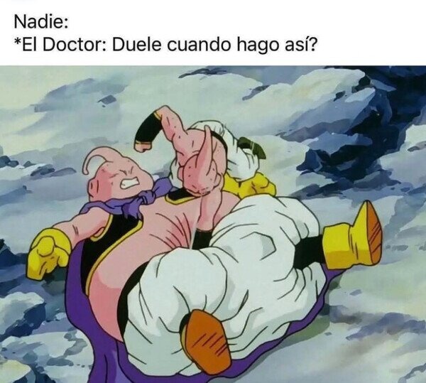 El doctor cuando te duele algo y te hace moverlo más - meme