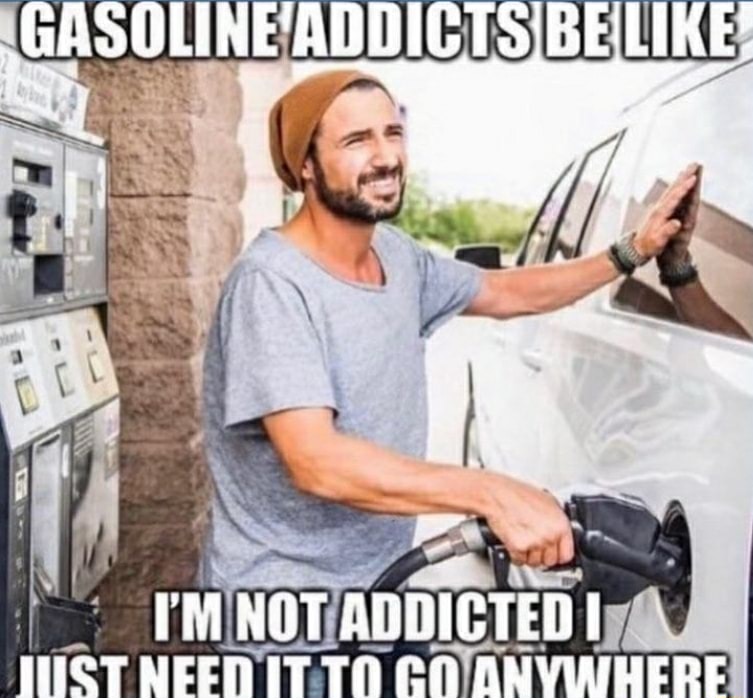 Gasoline addicts - meme