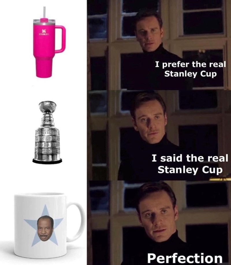 The real Stanley cup - meme