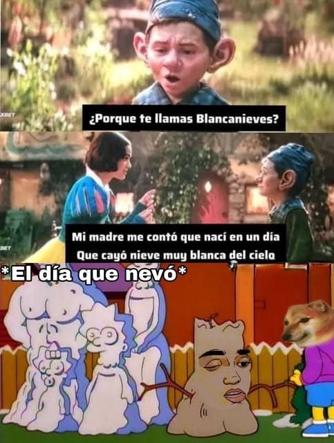me llamo Blancanieves porque el día que nací nevó... mucho - meme