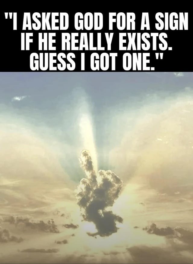 Asked God for a sign, he pulled a full cinematic - meme