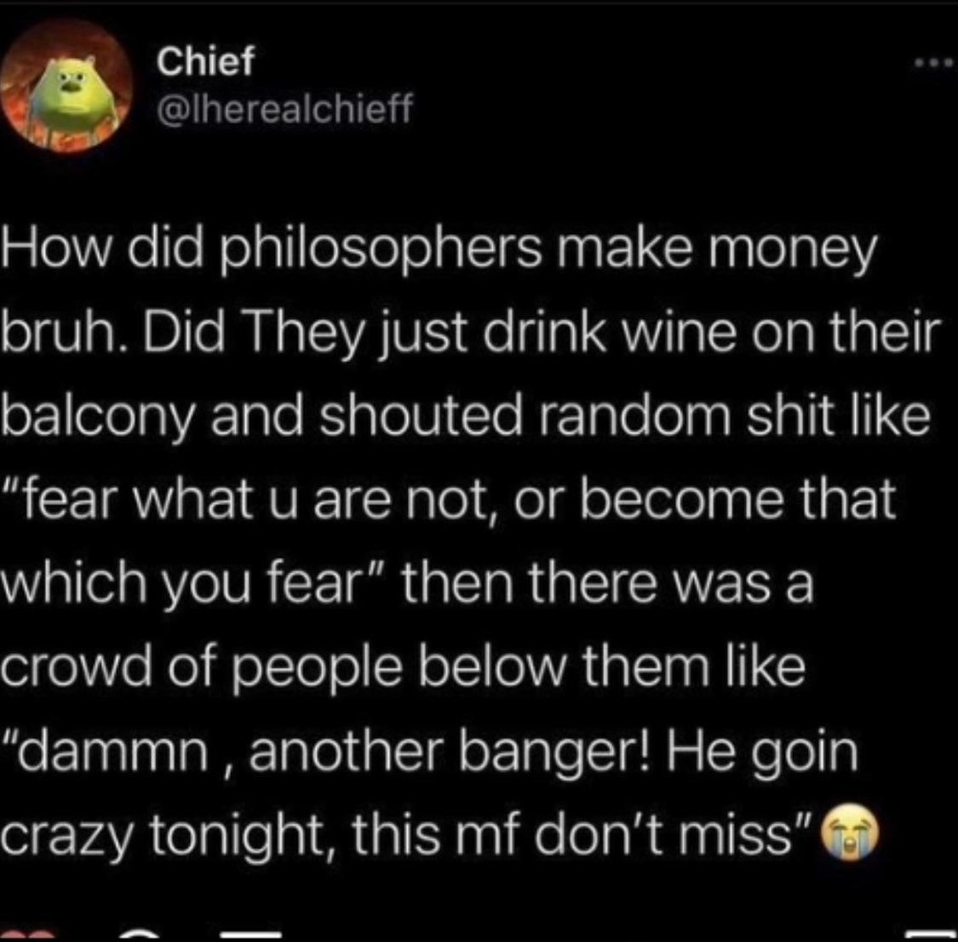 Philosophers be dropping balcony bangers - meme