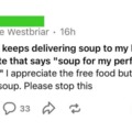 It's me. I'm sending the soup.