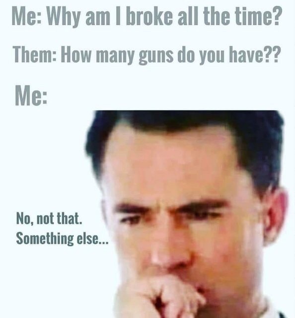 Budgeting in ammo’s the problem. - meme