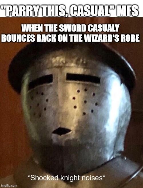Knight’s sword bounces off wizard robe, reality breaks - meme