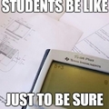 students be like...